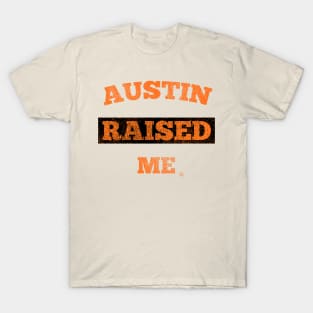 Austin Raised Me T-Shirt